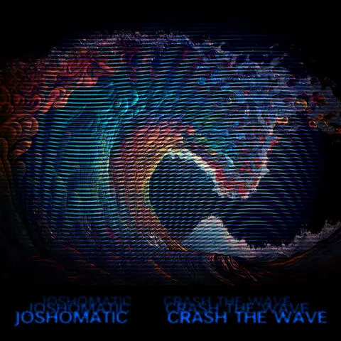 Joshomatic - Crash the Wave